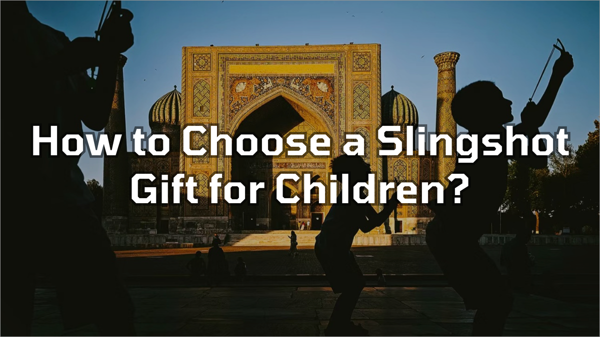 How to Choose a Slingshot Gift for Children? | HawkSling Guide